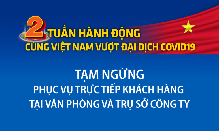 Thông báo tạm ngưng phục vụ trực tiếp khách hàng tại văn phòng và trụ sở Công ty