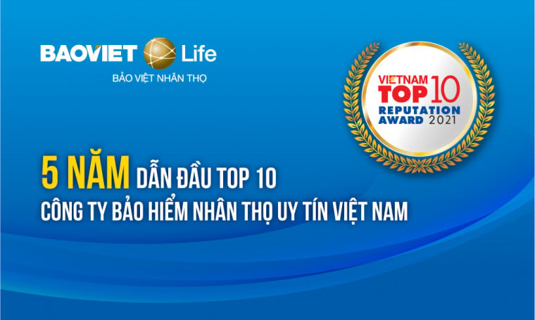 Bảo Việt Nhân Thọ tiếp tục dẫn đầu top 10 “Công ty bảo hiểm nhân thọ uy tín" năm 2021