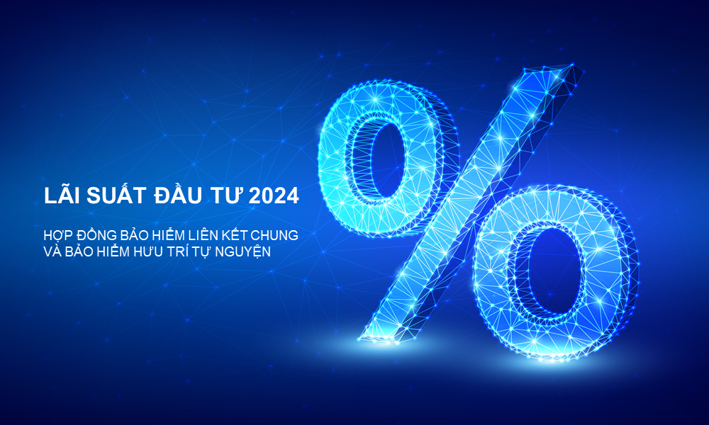 Thông báo lãi suất đầu tư năm 2024 cho các hợp đồng bảo hiểm liên kết chung và bảo hiểm hưu trí tự nguyện