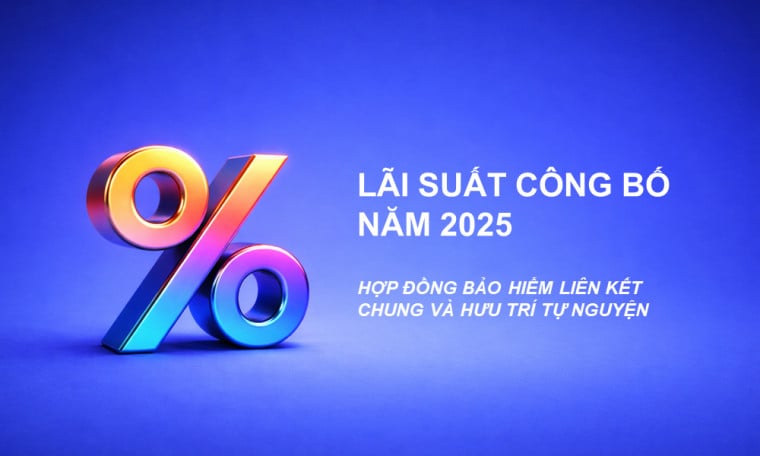 Thông báo lãi suất công bố năm 2025 và lãi suất dự kiến 2026 cho hợp đồng bảo hiểm liên kết chung và hưu trí tự nguyện