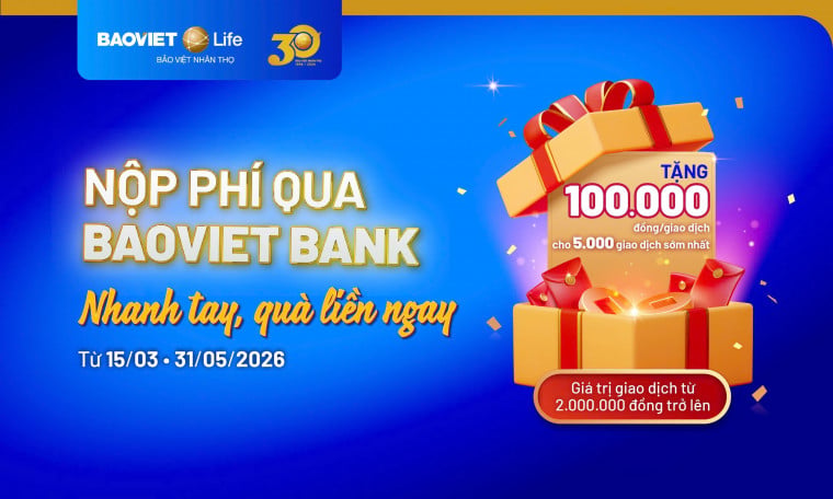 Chương trình khuyến mại "Nộp phí qua BAOVIET Bank – Nhanh tay, quà liền ngay"
