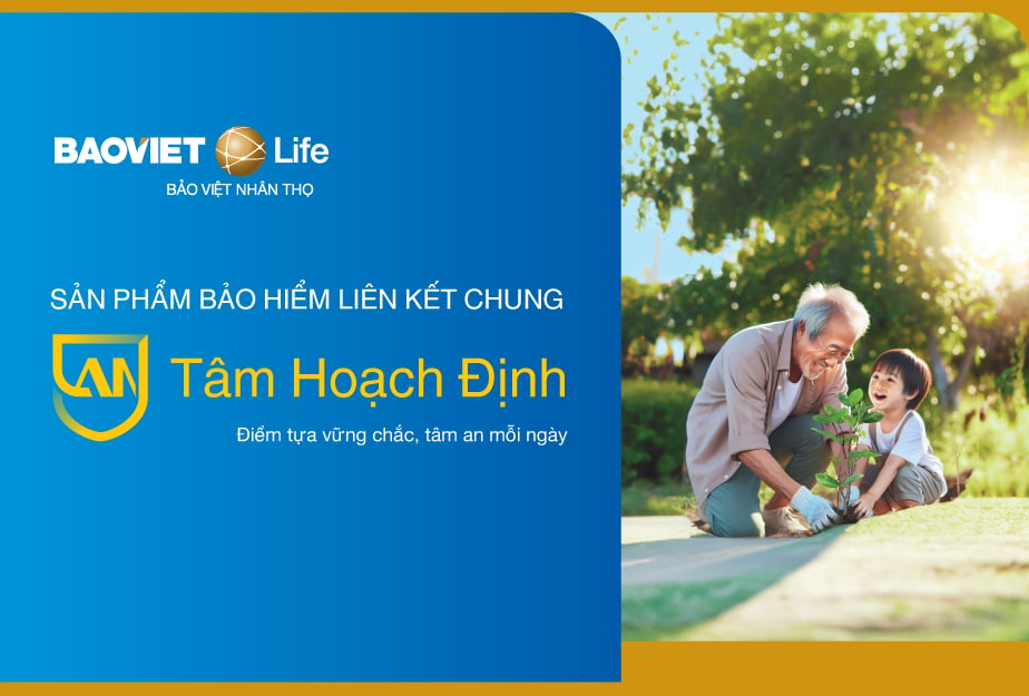 Bảo hiểm liên kết chung An Tâm Hoạch Định